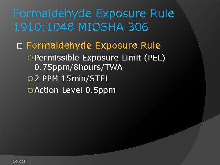 Formaldehyde Exposure Rule 1910: 1048 MIOSHA 306 Formaldehyde Exposure Rule Permissible Exposure Limit (PEL)
