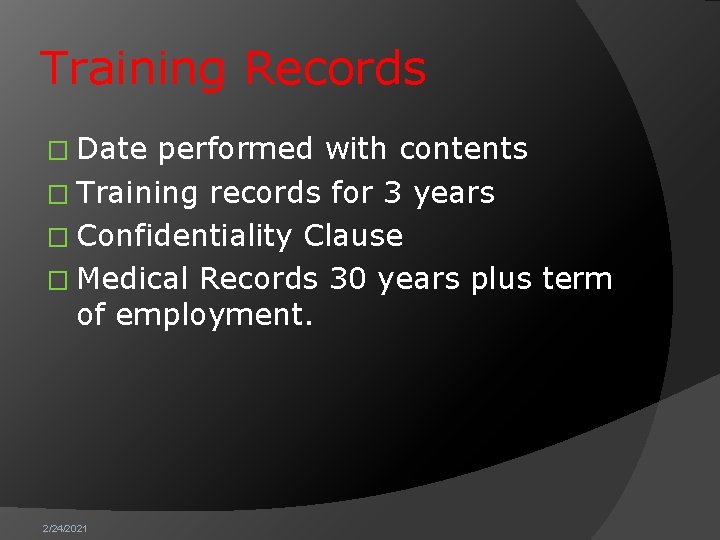Training Records � Date performed with contents � Training records for 3 years �