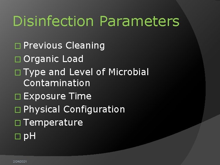 Disinfection Parameters � Previous Cleaning � Organic Load � Type and Level of Microbial