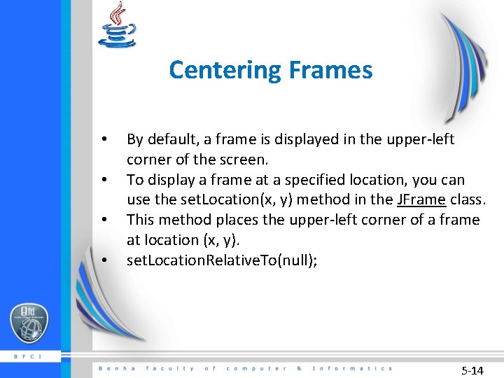 Centering Frames • • By default, a frame is displayed in the upper-left corner