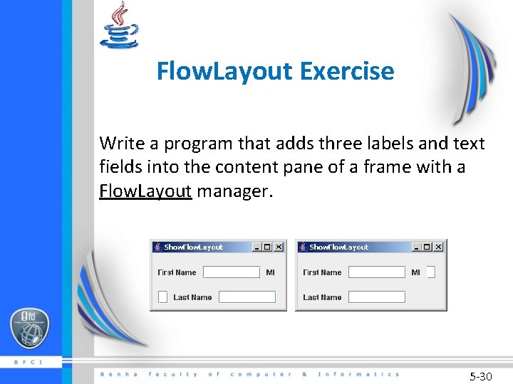 Flow. Layout Exercise Write a program that adds three labels and text fields into