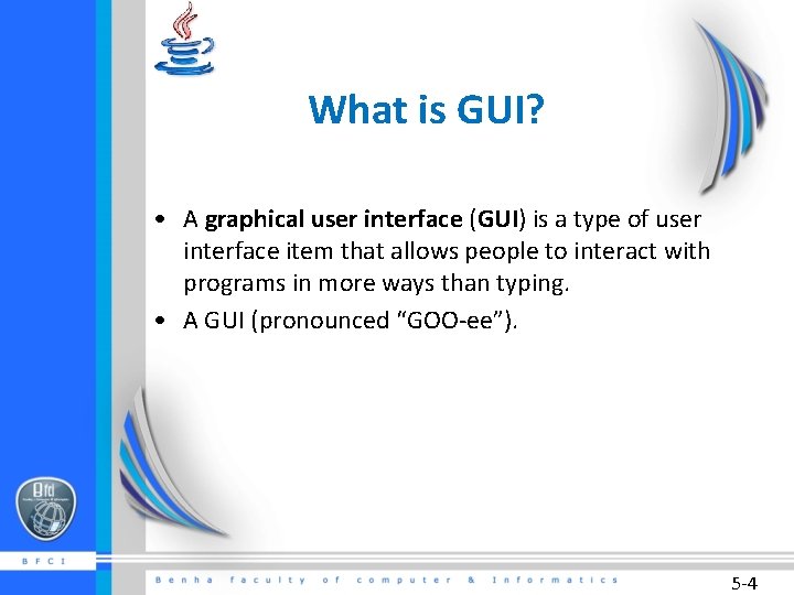 What is GUI? • A graphical user interface (GUI) is a type of user