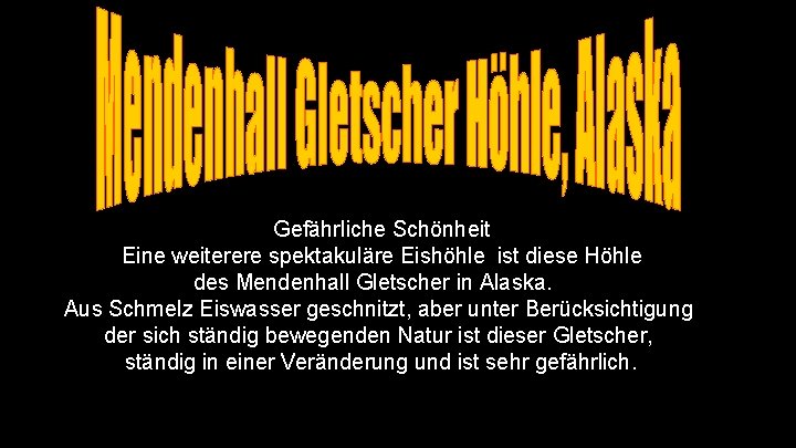 Gefährliche Schönheit Eine weiterere spektakuläre Eishöhle ist diese Höhle des Mendenhall Gletscher in Alaska.