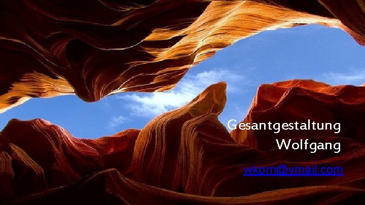 Gesantgestaltung Wolfgang wkorn@ymail. com 