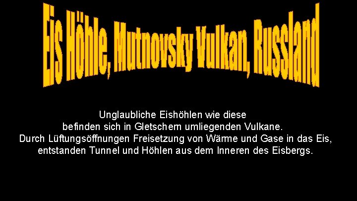 Unglaubliche Eishöhlen wie diese befinden sich in Gletschern umliegenden Vulkane. Durch Lüftungsöffnungen Freisetzung von