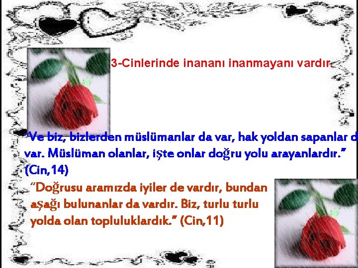 3 -Cinlerinde inananı inanmayanı vardır. “Ve biz, bizlerden müslümanlar da var, hak yoldan sapanlar 3 -Cinlerinde inananı inanmayanı vardır. “Ve biz, bizlerden müslümanlar da var, hak yoldan sapanlar