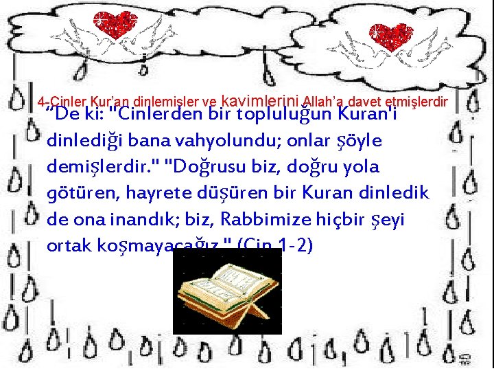 4 -Cinler Kur’an dinlemişler ve kavimlerini Allah’a davet etmişlerdir “De ki: "Cinlerden bir topluluğun 4 -Cinler Kur’an dinlemişler ve kavimlerini Allah’a davet etmişlerdir “De ki: "Cinlerden bir topluluğun