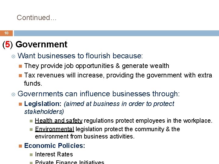 Continued… 10 (5) Government Want businesses to flourish because: They provide job opportunities &