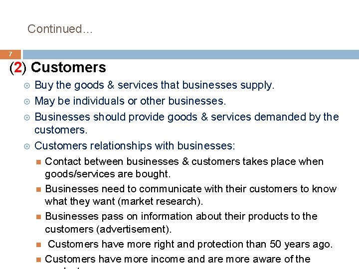 Continued… 7 (2) Customers Buy the goods & services that businesses supply. May be