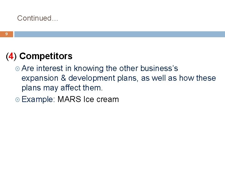 Continued… 9 (4) Competitors Are interest in knowing the other business’s expansion & development