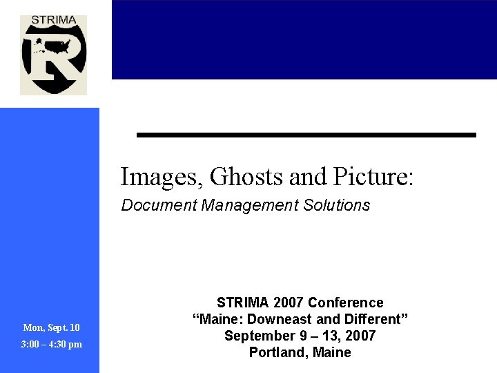 Images, Ghosts and Picture: Document Management Solutions Mon, Sept. 10 3: 00 – 4: