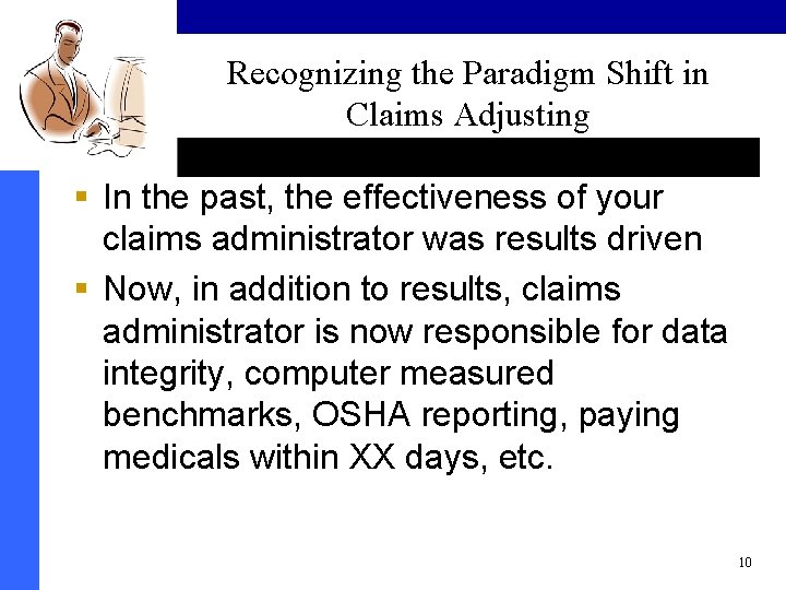 Recognizing the Paradigm Shift in Claims Adjusting § In the past, the effectiveness of