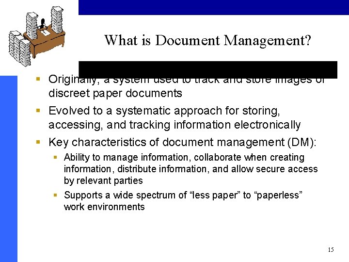 What is Document Management? § Originally, a system used to track and store images