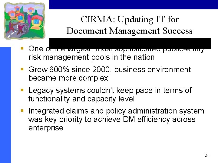 CIRMA: Updating IT for Document Management Success § One of the largest, most sophisticated