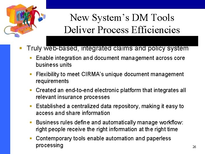 New System’s DM Tools Deliver Process Efficiencies § Truly web-based, integrated claims and policy