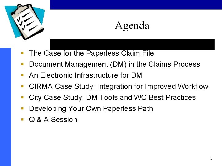 Agenda § § § § The Case for the Paperless Claim File Document Management