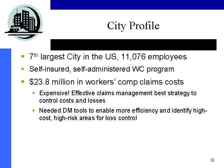 City Profile § 7 th largest City in the US, 11, 076 employees §