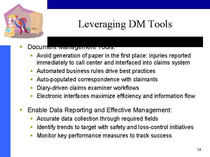 Leveraging DM Tools § Document Management Tools: § Avoid generation of paper in the