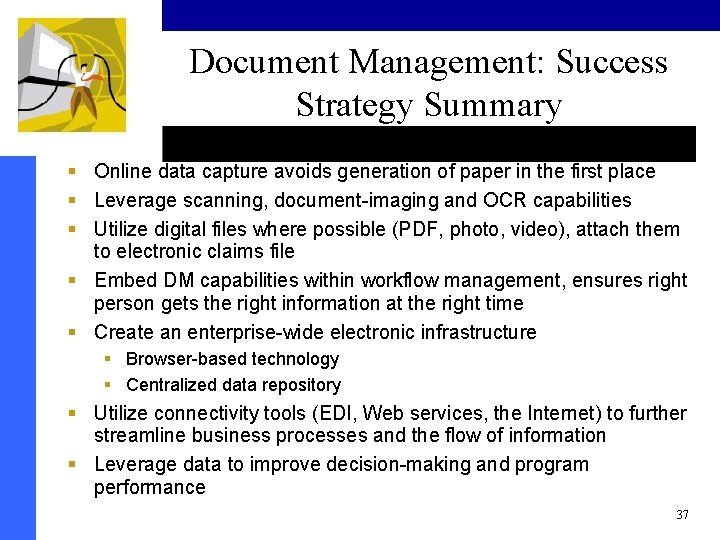 Document Management: Success Strategy Summary § Online data capture avoids generation of paper in