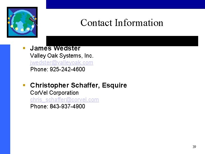 Contact Information § James Wedster Valley Oak Systems, Inc. jwedster@valleyoak. com Phone: 925 -242