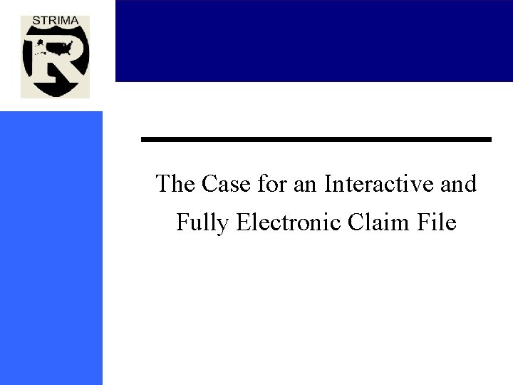 The Case for an Interactive and Fully Electronic Claim File 