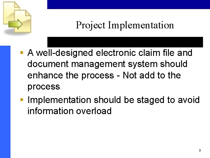 Project Implementation § A well-designed electronic claim file and document management system should enhance