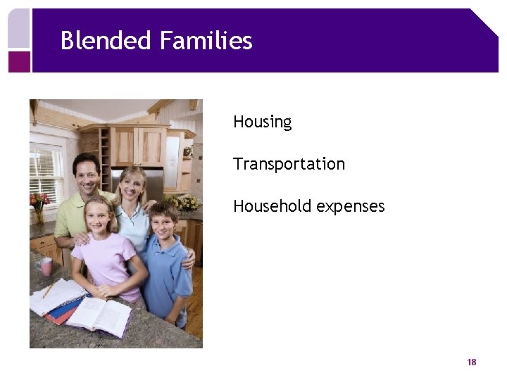 Blended Families Housing Transportation Household expenses 18 