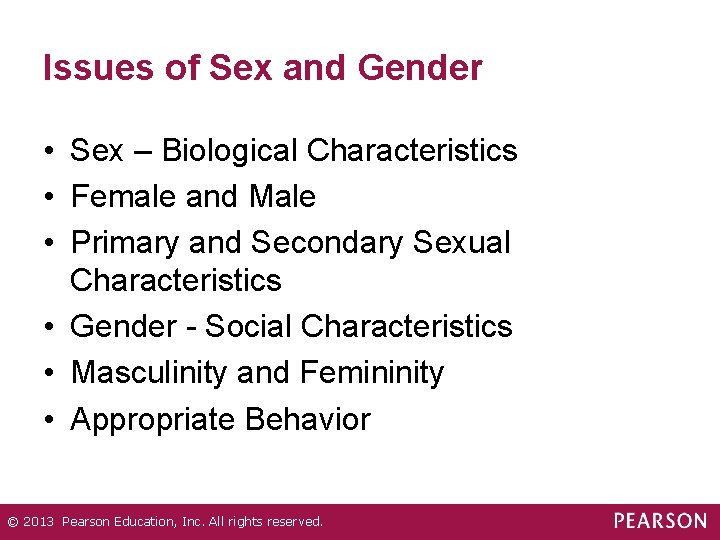 Issues of Sex and Gender • Sex – Biological Characteristics • Female and Male