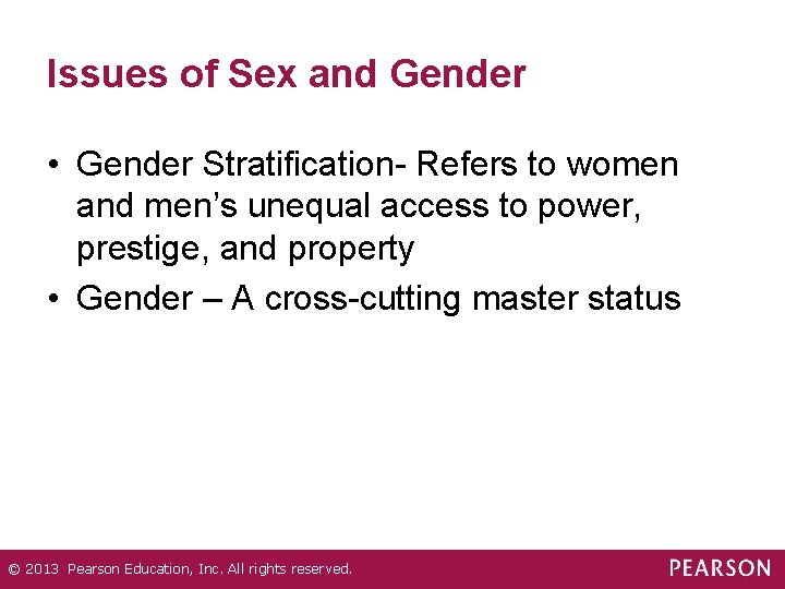 Issues of Sex and Gender • Gender Stratification- Refers to women and men’s unequal