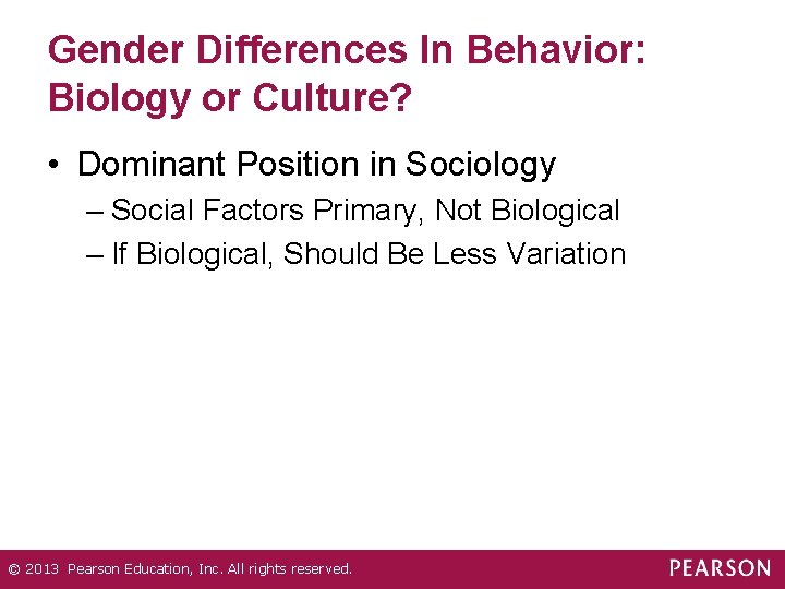 Gender Differences In Behavior: Biology or Culture? • Dominant Position in Sociology – Social