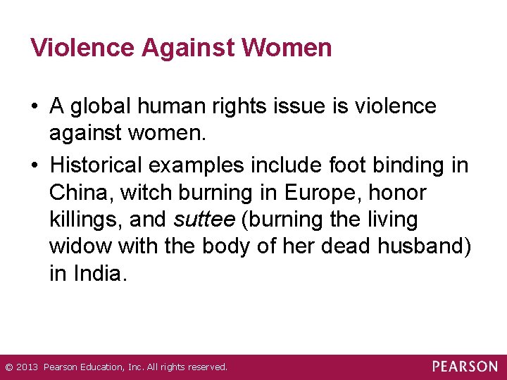 Violence Against Women • A global human rights issue is violence against women. •