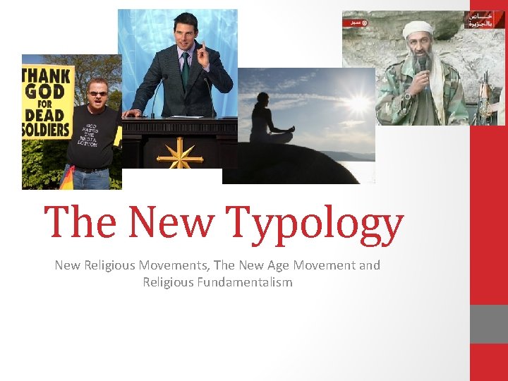 The New Typology New Religious Movements, The New Age Movement and Religious Fundamentalism The New Typology New Religious Movements, The New Age Movement and Religious Fundamentalism