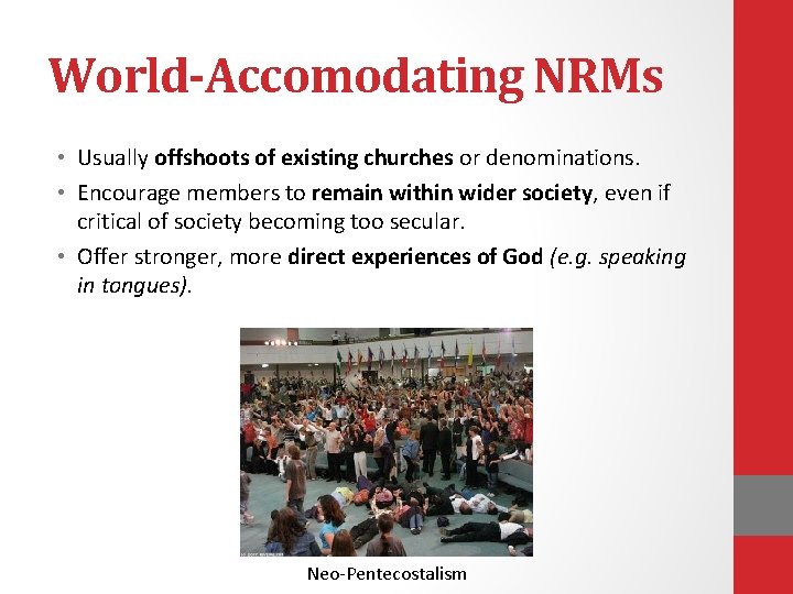 World-Accomodating NRMs • Usually offshoots of existing churches or denominations. • Encourage members to World-Accomodating NRMs • Usually offshoots of existing churches or denominations. • Encourage members to