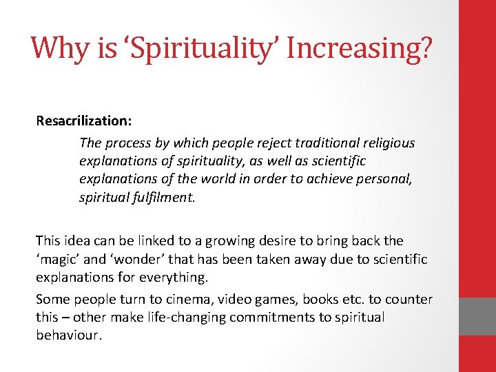 Why is ‘Spirituality’ Increasing? Resacrilization: The process by which people reject traditional religious explanations Why is ‘Spirituality’ Increasing? Resacrilization: The process by which people reject traditional religious explanations