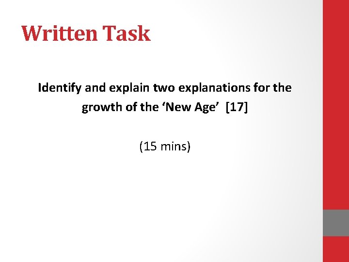 Written Task Identify and explain two explanations for the growth of the ‘New Age’ Written Task Identify and explain two explanations for the growth of the ‘New Age’
