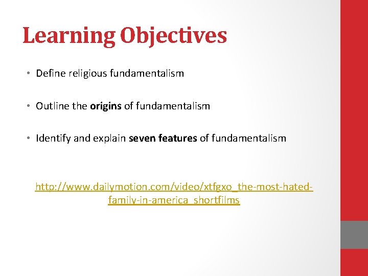 Learning Objectives • Define religious fundamentalism • Outline the origins of fundamentalism • Identify Learning Objectives • Define religious fundamentalism • Outline the origins of fundamentalism • Identify