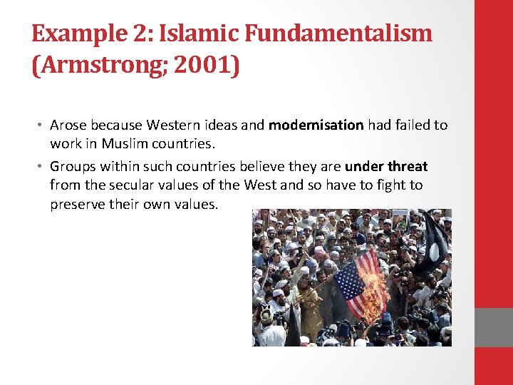 Example 2: Islamic Fundamentalism (Armstrong; 2001) • Arose because Western ideas and modernisation had Example 2: Islamic Fundamentalism (Armstrong; 2001) • Arose because Western ideas and modernisation had