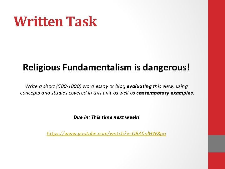 Written Task Religious Fundamentalism is dangerous! Write a short (500 -1000) word essay or Written Task Religious Fundamentalism is dangerous! Write a short (500 -1000) word essay or