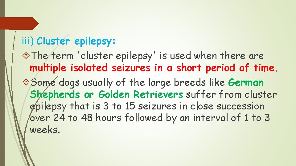 iii) Cluster epilepsy: The term 'cluster epilepsy' is used when there are multiple isolated