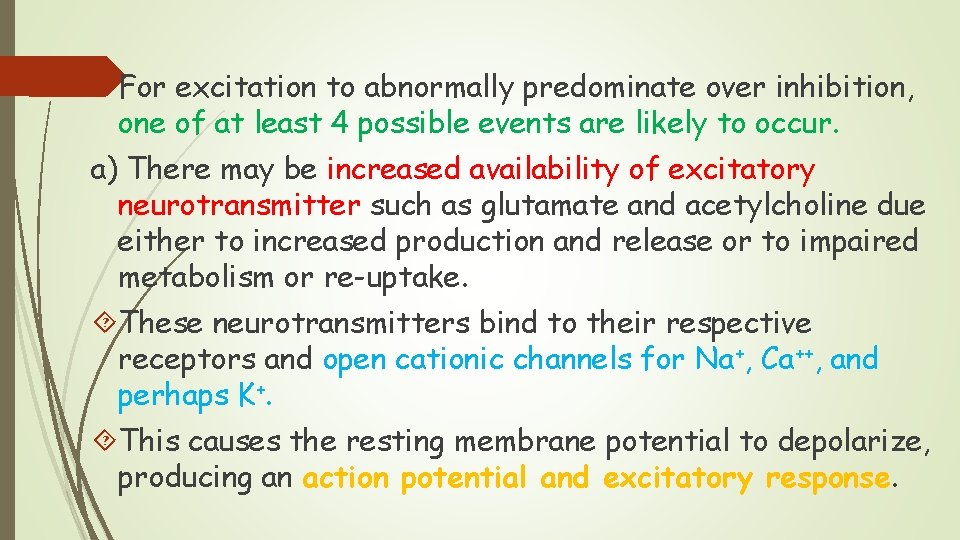 For excitation to abnormally predominate over inhibition, one of at least 4 possible events