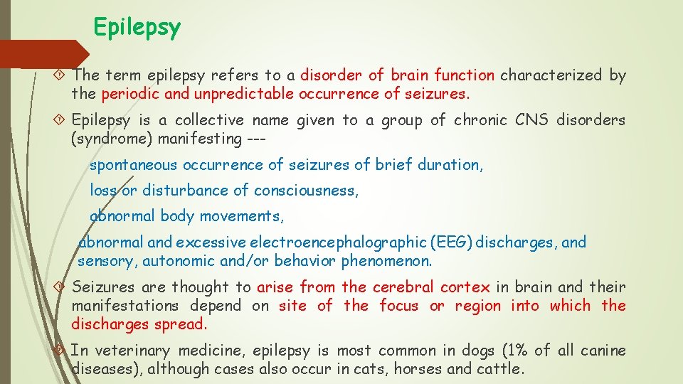 Epilepsy The term epilepsy refers to a disorder of brain function characterized by the