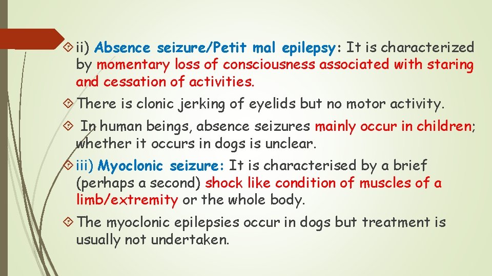  ii) Absence seizure/Petit mal epilepsy: It is characterized by momentary loss of consciousness