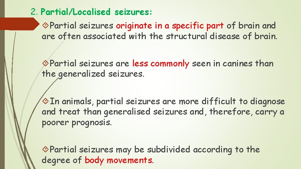 2. Partial/Localised seizures: Partial seizures originate in a specific part of brain and are