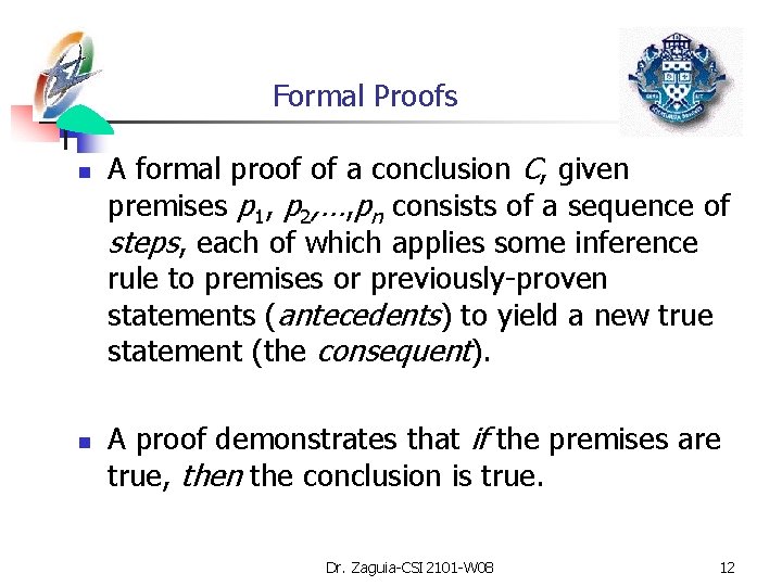 Formal Proofs n n A formal proof of a conclusion C, given premises p