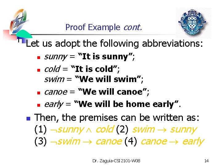 Proof Example cont. Let us adopt the following abbreviations: n n n sunny =