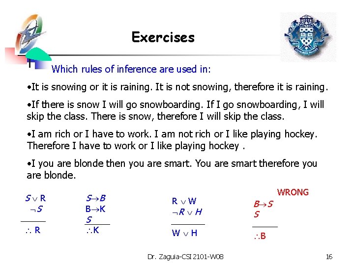 Exercises Which rules of inference are used in: • It is snowing or it