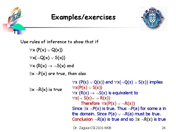 Examples/exercises Use rules of inference to show that if x (P(x) Q(x)) x( Q(x)