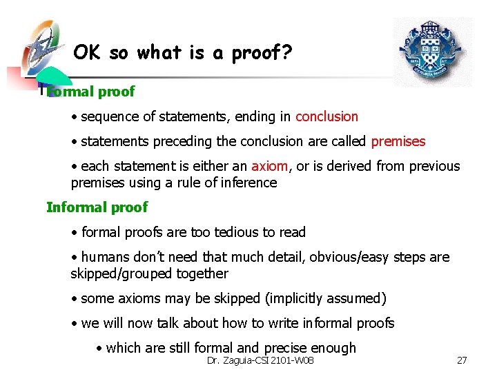 OK so what is a proof? Formal proof • sequence of statements, ending in