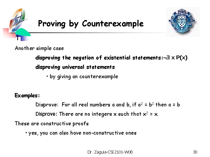 Proving by Counterexample Another simple case disproving the negation of existential statements: x P(x)