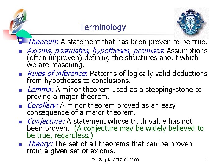 Terminology n n n n Theorem: A statement that has been proven to be